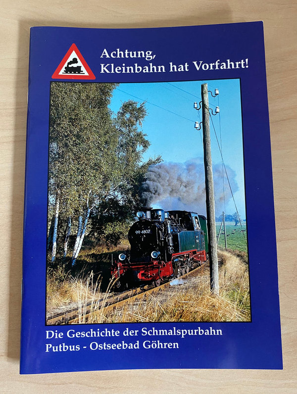 Achtung, Kleinbahn hat Vorfahrt! Die Geschichte der Schmalspurbahn Putbus - Ostseebad Göhren